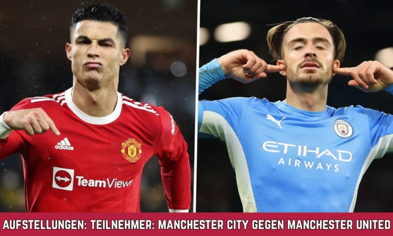 aufstellungen: teilnehmer: manchester city gegen manchester united